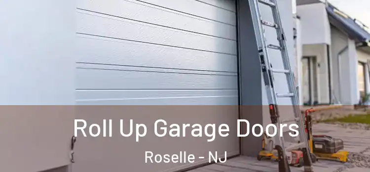  Roll Up Garage Doors Roselle - NJ